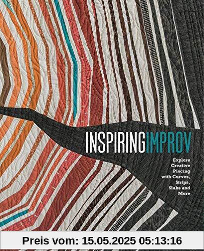 Inspiring Improv: Explore Creative Piecing with Curves, Strips, Slabs and More