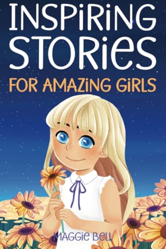 Inspiring Stories for Amazing Girls: Children's Stories About Things That Matter Inspiring Stories for Amazing Girls: Children's Stories About Things That Matter von PublishDrive