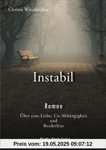 Instabil: Über eine Liebe, Co-Abhängigkeit und Borderline