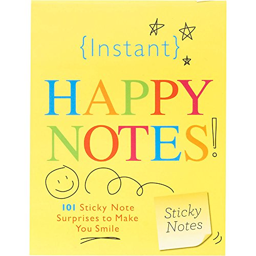 Instant Happy Notes: 101 Sticky Note Surprises to Make Anyone Smile (Inspire Instant Happiness Calendars & Gifts)