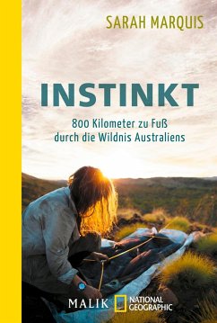Instinkt - 800 Kilometer zu Fuß durch die Wildnis Australiens von National Geographic Buchverlag