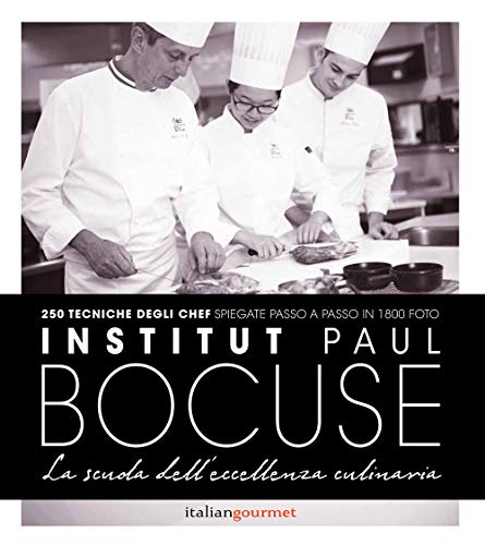 Institute Paul Bocuse. La scuola dell'eccellenza culinaria von Italian Gourmet