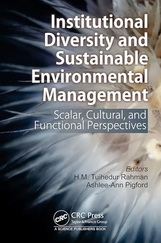 Institutional Diversity and Sustainable Environmental Management: Scalar, Cultural, and Functional Perspectives Institutional Diversity and Sustainable Environmental Management: Scalar, Cultural, and Functional Perspectives von CRC Press