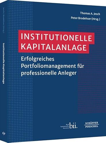 Institutionelle Kapitalanlage: Erfolgreiches Portfoliomanagement für professionelle Anleger von Schäffer-Poeschel
