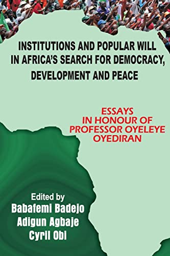 Institutions and Popular Will in Africa's Search for Democracy, Development and Peace: Essays in Honour of Professor Oyeleye Oyediran von Book Builders Editions Africa