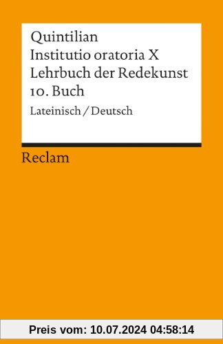 Instituto oratoria X. Lehrbuch der Redekunst: 10. Buch. Lat. /Dt