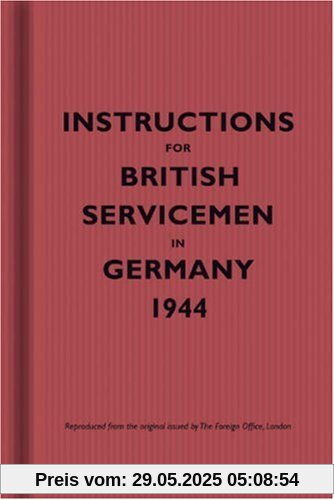 Instructions for British Servicemen in Germany, 1944 (Instructions for Servicemen)