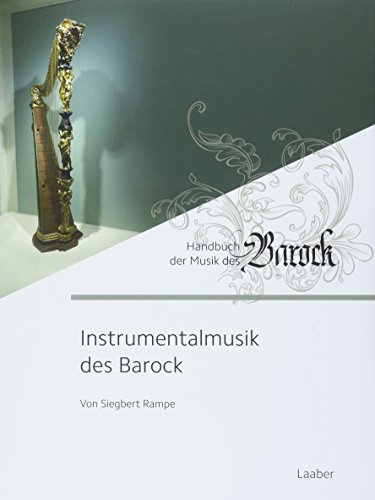 Instrumentalmusik des Barock (Handbuch der Musik des Barock: In 8 Bänden) von Laaber Verlag
