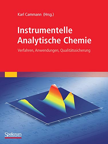 Instrumentelle Analytische Chemie: Verfahren, Anwendungen, Qualitätssicherung