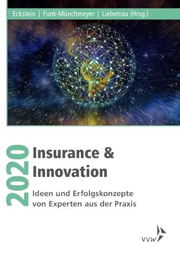 Insurance & Innovation 2020: Ideen und Erfolgskonzepte von Experten aus der Praxis von VVW-Verlag Versicherungs.