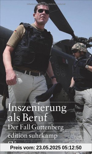 Inszenierung als Beruf: Der Fall Guttenberg (edition suhrkamp)