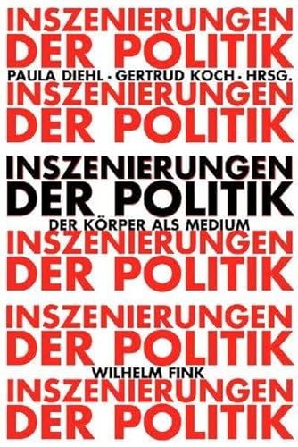 Inszenierungen der Politik: Der Körper als Medium