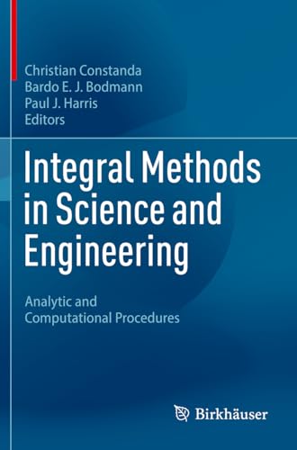 Integral Methods in Science and Engineering: Analytic and Computational Procedures Integral Methods in Science and Engineering: Analytic and Computational Procedures von Birkhäuser