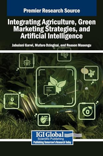 Integrating Agriculture, Green Marketing Strategies, and Artificial Intelligence von IGI Global