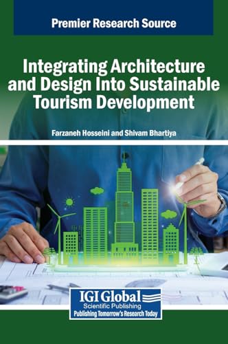 Integrating Architecture and Design Into Sustainable Tourism Development Integrating Architecture and Design Into Sustainable Tourism Development von IGI Global