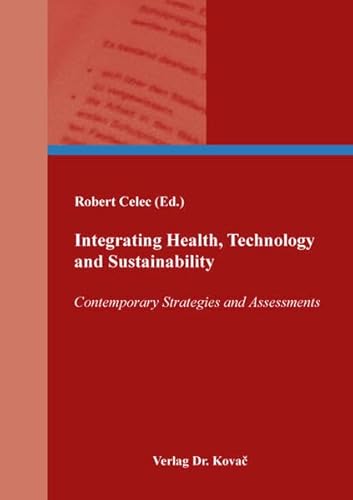Integrating Health, Technology and Sustainability: Contemporary Strategies and Assessments (Schriftenreihe Erziehung - Unterricht - Bildung) von Kovac, Dr. Verlag