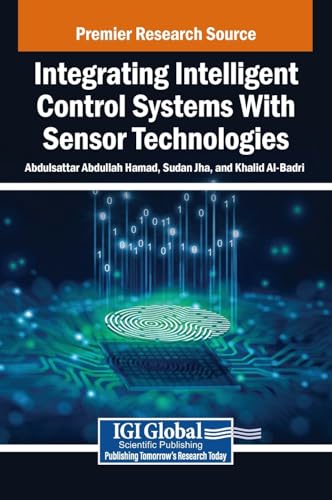 Integrating Intelligent Control Systems With Sensor Technologies Integrating Intelligent Control Systems With Sensor Technologies von IGI Global