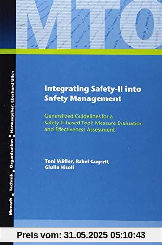 Integrating Safety-II into Safety Management: Generalized Guidelines for a Safety-II-based Tool: Measure Evaluation and Effectiveness Assessment (Mensch - Technik - Organisation)