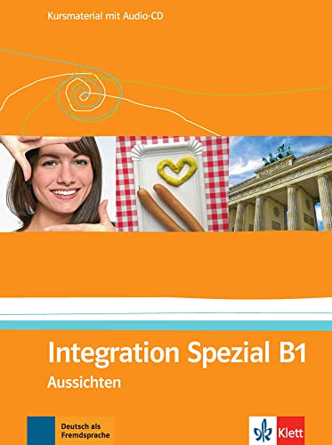 Integration Spezial B1: Deutsch als Fremdsprache für Erwachsene. Kursmaterial mit Audio-CD (Aussichten: Deutsch als Fremdsprache für Erwachsene) von KLETT ALEMAN