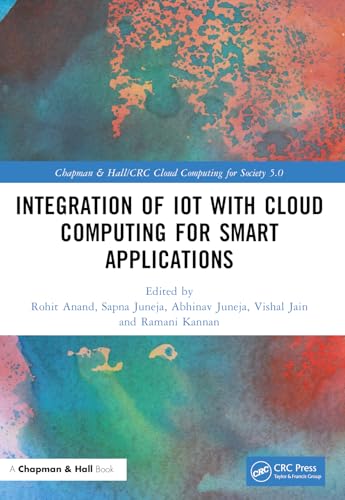 Integration of IoT with Cloud Computing for Smart Applications (Chapman & Hall/CRC Cloud Computing for Society 5.0) von Chapman and Hall/CRC