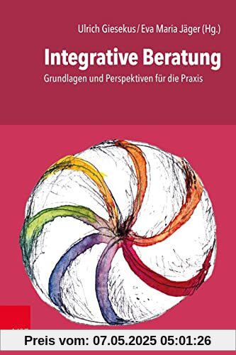 Integrative Beratung: Grundlagen und Perspektiven für die Praxis