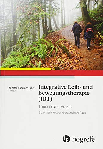 Integrative Leib– und Bewegungstherapie (IBT): Theorie und Praxis