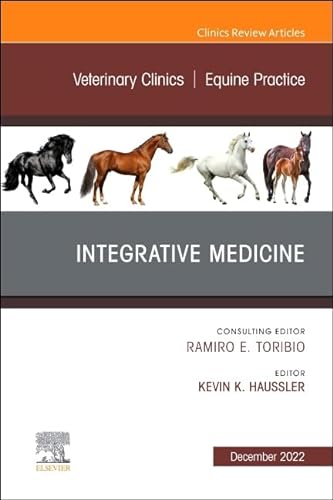 Integrative Medicine, An Issue of Veterinary Clinics of North America: Equine Practice (Volume 38-3) (The Clinics: Veterinary Medicine, Volume 38-3) von Elsevier