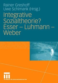 Integrative Sozialtheorie? Esser - Luhmann - Weber von VS Verlag für Sozialwissenschaften