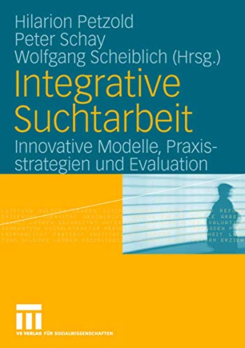 Integrative Suchtarbeit 2. Innovative Modelle, Praxisstrategien und Evaluation von VS Verlag für Sozialwissenschaften