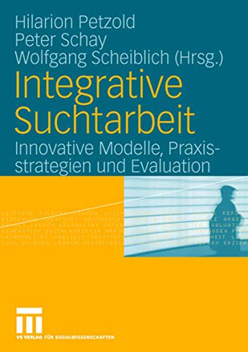 Integrative Suchtarbeit 2. Innovative Modelle, Praxisstrategien und Evaluation