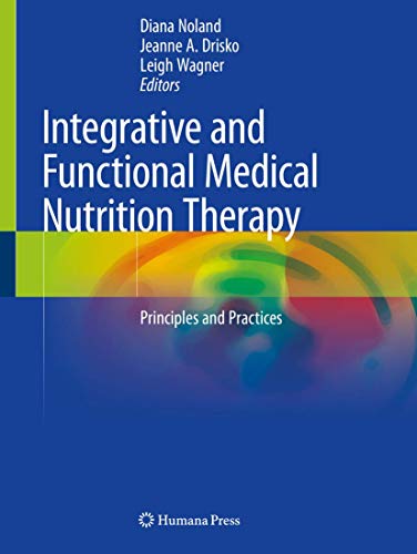 Integrative and Functional Medical Nutrition Therapy: Principles and Practices Integrative and Functional Medical Nutrition Therapy: Principles and Practices von Humana