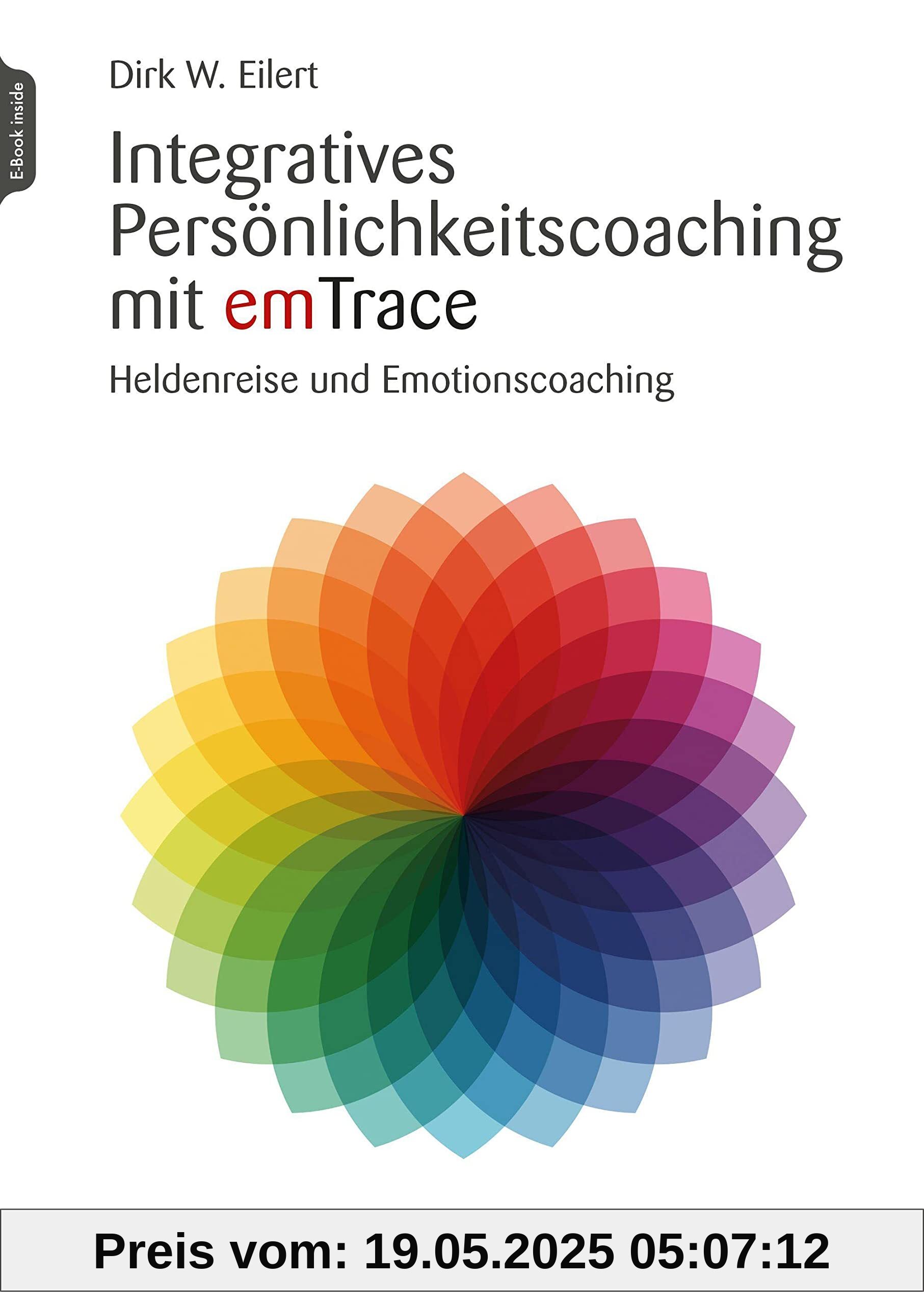 Integratives Persönlichkeitscoaching mit emTrace: Heldenreise und Emotionscoaching Integratives Persönlichkeitscoaching mit emTrace: Heldenreise und Emotionscoaching