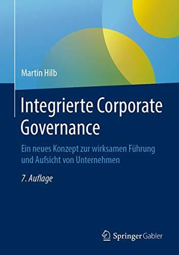 Integrierte Corporate Governance: Ein neues Konzept zur wirksamen Führung und Aufsicht von Unt... Integrierte Corporate Governance: Ein neues Konzept zur wirksamen Führung und Aufsicht von Unt...