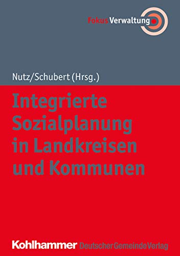 Integrierte Sozialplanung in Landkreisen und Kommunen (Fokus Verwaltung)