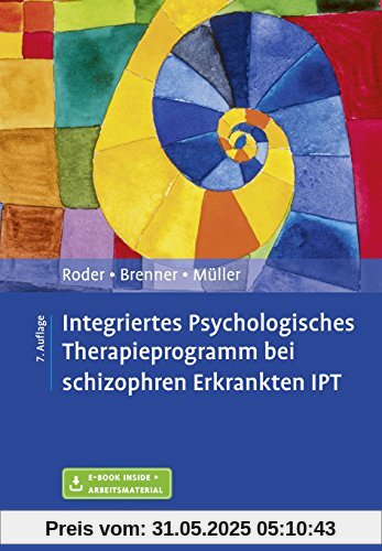 Integriertes Psychologisches Therapieprogramm bei schizophren Erkrankten IPT: Mit E-Book inside und Arbeitsmaterial