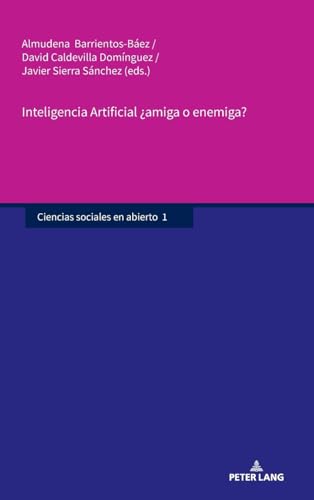 Inteligencia Artificial ¿amiga o enemiga?: DE (Ciencias sociales en abierto, Band 1) von Peter Lang
