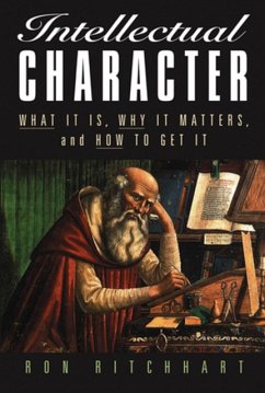 Intellectual Character - What It Is, Why It Matters and How To Get It von John Wiley & Sons Inc