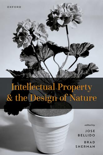 Intellectual Property and the Design of Nature Intellectual Property and the Design of Nature von Oxford University Press
