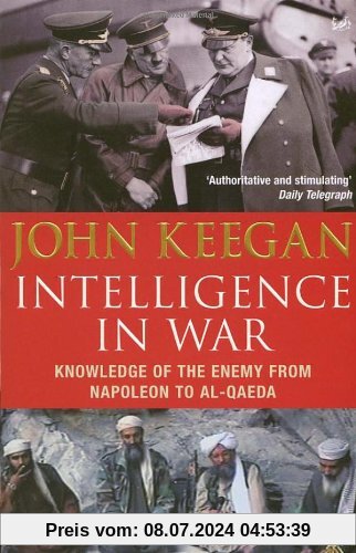 Intelligence In War: Knowledge of the Enemy from Napoleon to Al-Qaeda
