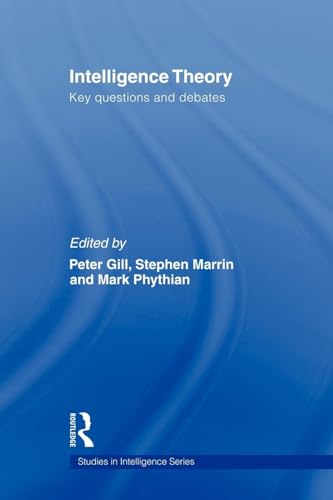 Intelligence Theory: Key Questions and Debates (Studies in Intelligence) von Routledge