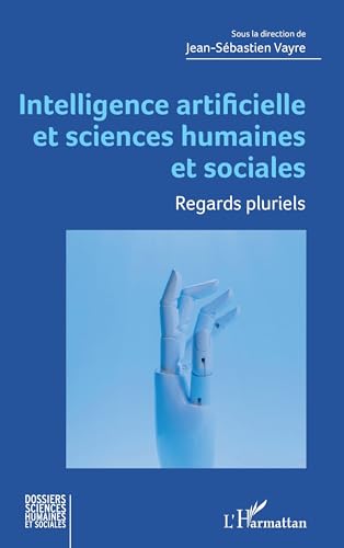 Intelligence artificielle et sciences humaines et sociales: Regards pluriels von Editions L'Harmattan