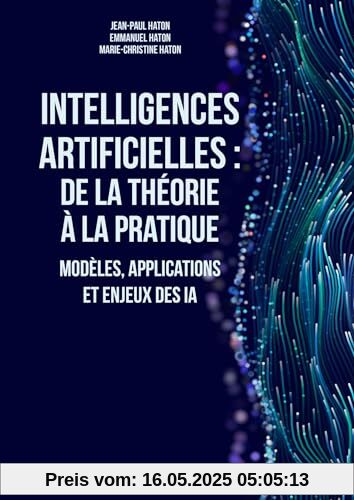 Intelligences artificielles : de la théorie à la pratique: Modèles, applications et enjeux des IA