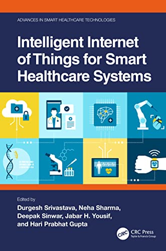 Intelligent Internet of Things for Smart Healthcare Systems (Advances in Smart Healthcare Technologies) von CRC Press