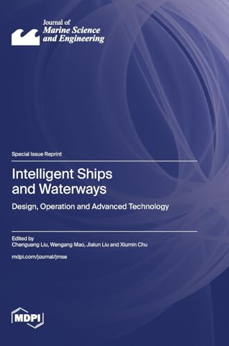 Intelligent Ships and Waterways: Design, Operation and Advanced Technology Intelligent Ships and Waterways: Design, Operation and Advanced Technology von MDPI AG