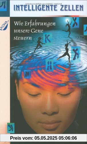 Intelligente Zellen: Wie Erfahrungen unsere Gene steuern