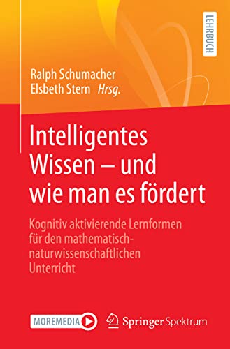 Intelligentes Wissen – und wie man es fördert: Kognitiv aktivierende Lernformen für den mathematisch-naturwissenschaftlichen Unterricht