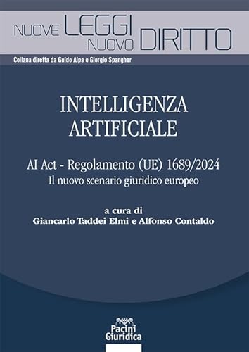Intelligenza artificiale. AI Act - Regolamento (UE) 1689/2024. Il nuovo scenario giuridico europeo (Nuove leggi. Nuovo diritto) von Pacini Giuridica