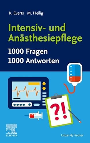 Intensiv- und Anästhesiepflege. 1000 Fragen, 1000 Antworten von Elsevier