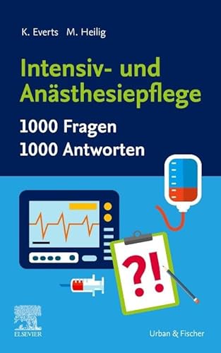 Intensiv- und Anästhesiepflege. 1000 Fragen, 1000 Antworten von Elsevier