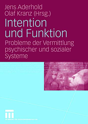 Intention und Funktion. Probleme der Vermittlung psychischer und sozialer Systeme